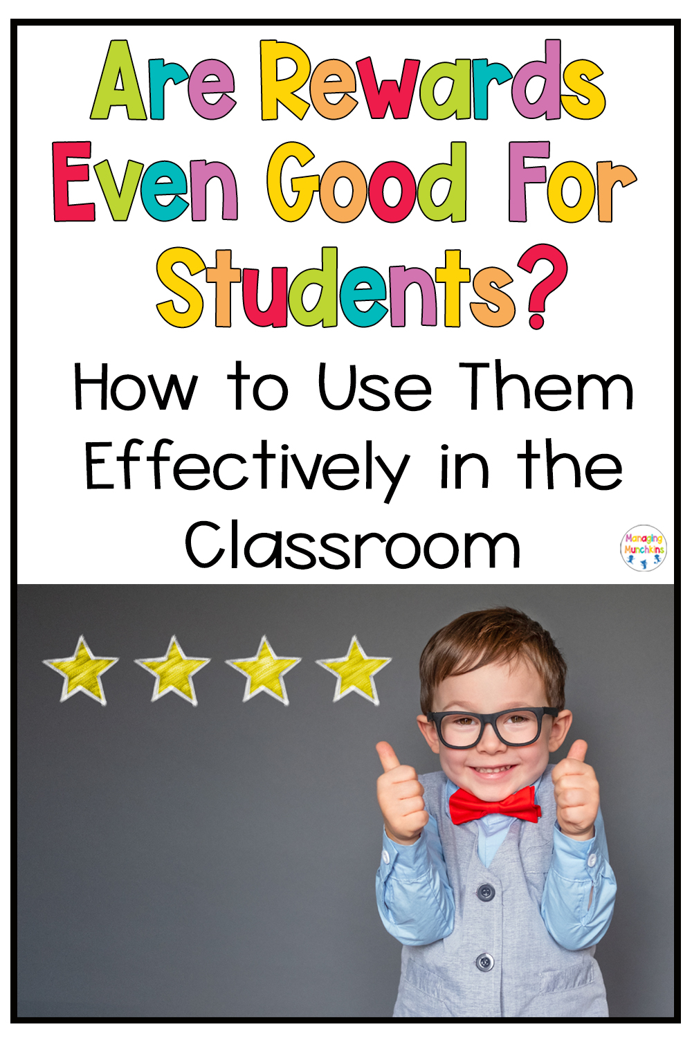 Are Rewards Even Good For Students? How to Use Them Effectively in the Classroom
